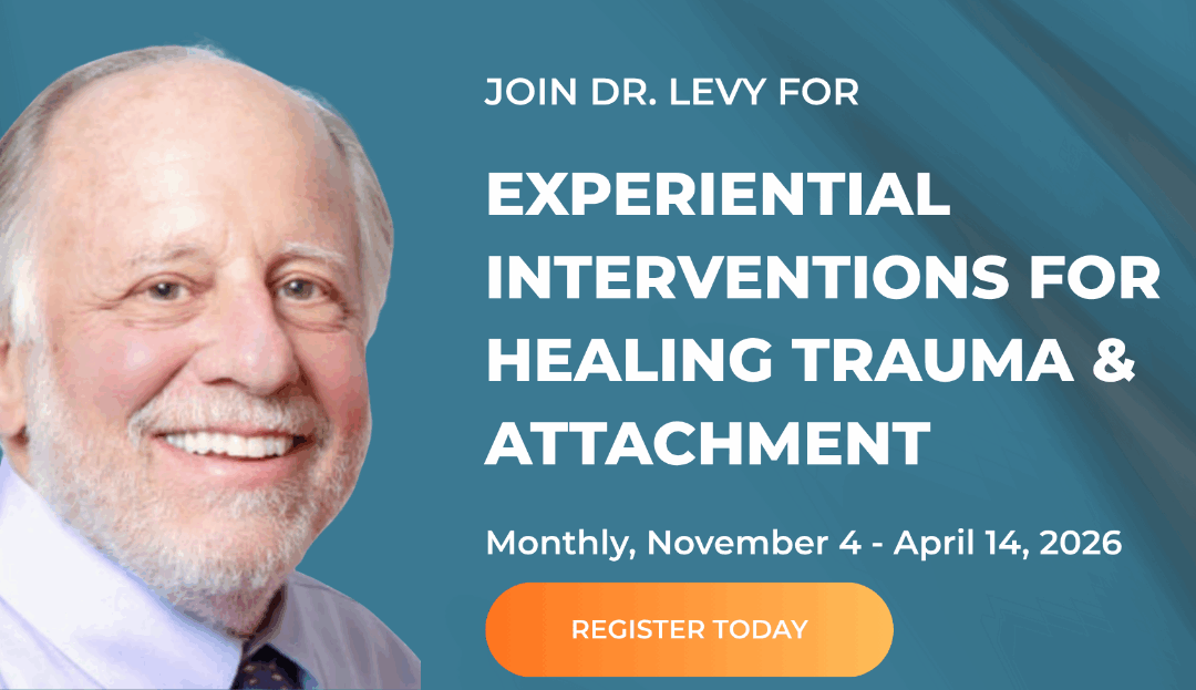 Training: Experiential Interventions for Healing Trauma & Attachment